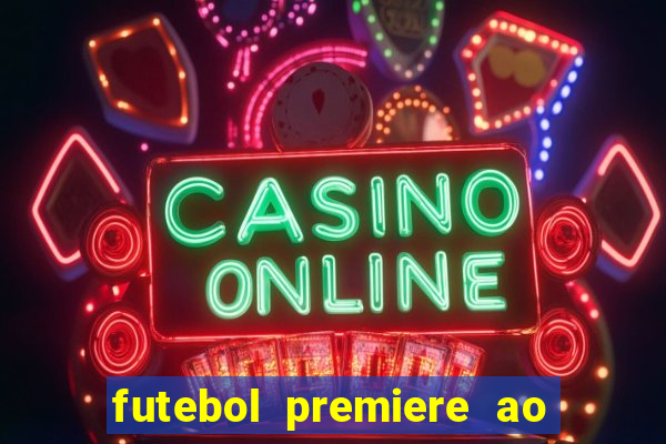 futebol premiere ao vivo gratis